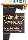 The Vanishing Newspaper: Saving Journalism in the Information Age
