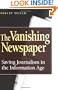 The Vanishing Newspaper: Saving Journalism in the Information Age