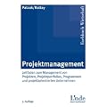 Projektmanagement: Leitfaden zum Management von Projekten, Projektportfolios und projektorientierten Unternehmen