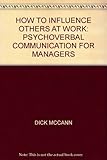 How to influence others at work : psychoverbal communication for managers