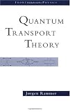 Quantum Transport Theory (Frontiers in Physics, V. 99)