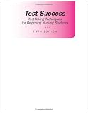 Test Success: Test-Taking Techniques for Beginning Nursing Students