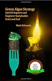 Green Algae Strategy: End Oil Imports And Engineer Sustainable Food And Fuel