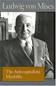 ANTI-CAPITALISTIC MENTALITY, THE (Lib Works Ludwig Von Mises PB)