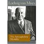 ANTI-CAPITALISTIC MENTALITY, THE (Lib Works Ludwig Von Mises PB)