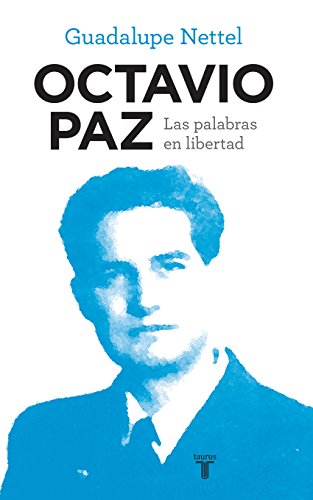 Octavio Paz. Las palabras en libertad (Spanish Edition)