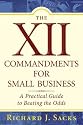 The XII Commandments for Small Business: A Practical Guide to Beating the Odds