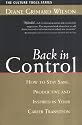 Back in Control: How to Stay Sane, Productive, and Inspired in Your Career Transition (Culture Tools Series)