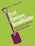Search : 21st-Century Smallholder: From Window Boxes To Allotments - How To Go Back To The Land Without Leaving Home