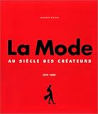 La Mode Au Siecle des Createurs 1900-1999
