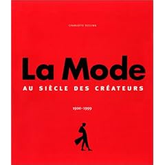 La Mode 1900-1999 : Le Si�cle des cr�ateurs