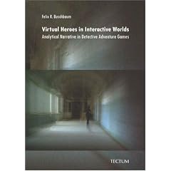 Virtual Heroes in Interactive Worlds: Analytical Narrative in Detective Adventure Games