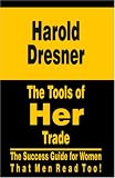 The Tools of Her Trade: The Success Guide for Women that Men Read Too! 415V713TRJL. SL160 The Tools of Her Trade: The Success Guide for Women that Men Read Too!