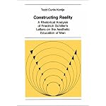 Constructing Reality: A Rhetorical Analysis of Friedrich Schiller's Letters on the Aesthetic Education of Man (New York University Ottendorfer Serie) book cover