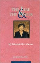 Through the Fire & Through the Water: My Triumph over Cancer