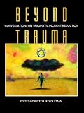  : Beyond Trauma: Conversations on Traumatic Incident Reduction