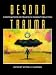 Beyond Trauma: Conversations on Traumatic Incident Reduction