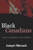 Black Canadians : History, Experiences, Social Conditions