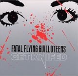 The Fatal Flying Guilloteens -  Get Knifed