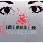 Click here to buy Get Knifed by  Fatal Flyin' Guilloteens .