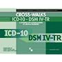 Cross-Walks Icd-10 - Dsm Iv-Tr: A Synopsis of Classifications of Mental Disorders