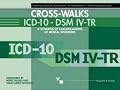 Cross-Walks Icd-10 - Dsm Iv-Tr: A Synopsis of Classifications of Mental Disorders