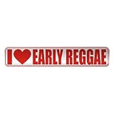 I LOVE EARLY REGGAE STREET SIGN MUSIC