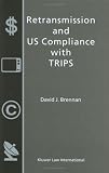 Retransmission and US Compliance With Trips