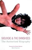 Siouxsie and the Banshees: The Authorised Biography