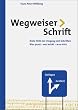 Wegweiser Schrift. Erste Hilfe im Umgang mit Schrift: Erste Hilfe im Umgang mit Schriften. Was passt, was wirkt, was st�rt