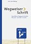 Wegweiser Schrift. Erste Hilfe im Umgang mit Schrift: Erste Hilfe im Umgang mit Schriften. Was passt, was wirkt, was st�rt