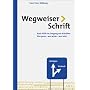 Wegweiser Schrift. Erste Hilfe im Umgang mit Schrift: Erste Hilfe im Umgang mit Schriften. Was passt, was wirkt, was st�rt