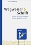 Wegweiser Schrift. Erste Hilfe im Umgang mit Schrift: Erste Hilfe im Umgang mit Schriften. Was passt, was wirkt, was st�rt