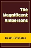 The Magnificent Ambersons      (with linked TOC)