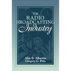 The Radio Broadcasting Industry: (Part of the Allyn & Bacon Series in Mass Communication) (Allyn & Bacon Series in Mass Communication.)