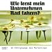 Wie lernt mein Unternehmen Rad fahren? 10 K�nigswege des Marketings