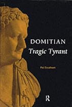 Domitian: Tragic Tyrant (Batsford)