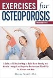 Exercises for Osteoporosis: A Safe and Effective Way to Build Bone Density and Muscle Strength and Improve Posture and Flexibility for Women and M [EXERCISES FOR OSTEOPOROSIS 3/E]