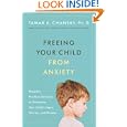 Freeing Your Child from Anxiety: Powerful, Practical Solutions... by  Tamar E. Chansky