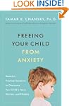 Freeing Your Child from Anxiety: Powe...