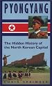 Pyongyang: The Hidden History of the North Korean Capital