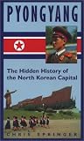 Pyongyang: The Hidden History of the North Korean Capital