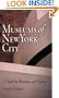 Museums of New York City: A Guide for Residents and Visitors (Westholme Museum Guides)