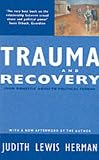 Trauma and Recovery: From Domestic Abuse to Political Terror
