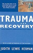 Trauma and Recovery: From Domestic Abuse to Political Terror
