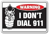 I DON'T DIAL 911 -Warning Sign- help gun shoot shot fun