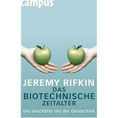 Das biotechnische Zeitalter: Die Gesch�fte mit der Gentechnik