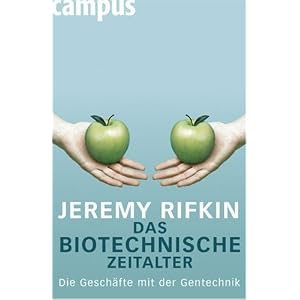 Das biotechnische Zeitalter: Die Gesch�fte mit der Gentechnik
