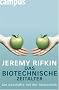 Das biotechnische Zeitalter: Die Gesch�fte mit der Gentechnik