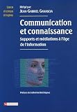 Communication et connaissance : Supports et médiations à l\'âge de l\'information
